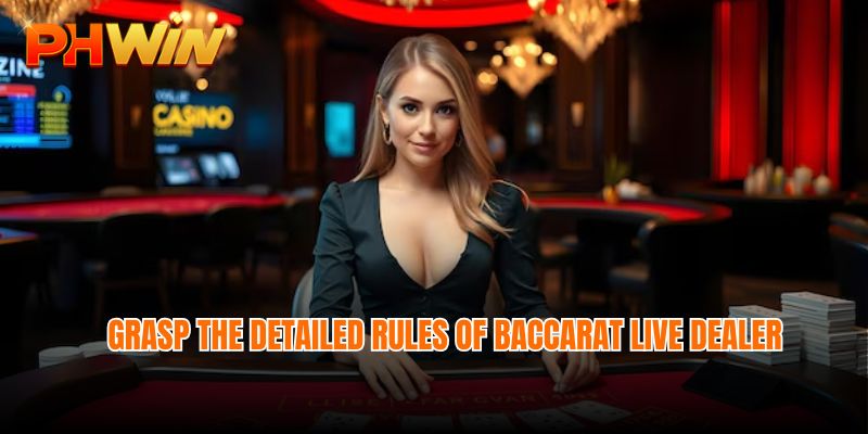 Grasp the detailed rules of Baccarat live Dealer