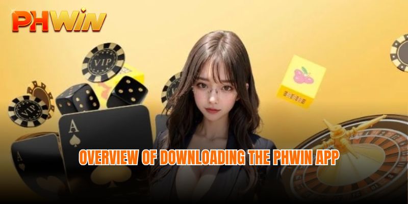 Overview of downloading the Phwin app