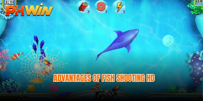 Advantages of Fish shooting HD