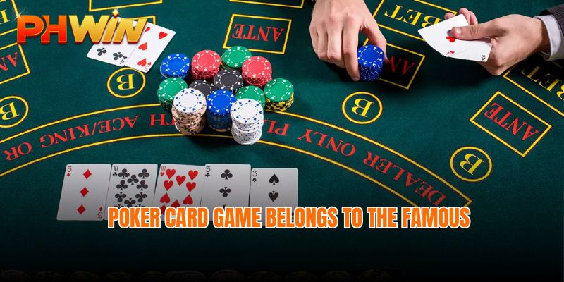 Poker card game belongs to the famous Hot games Phwin