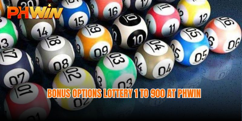 Bonus options Lottery 1 to 900 at Phwin 