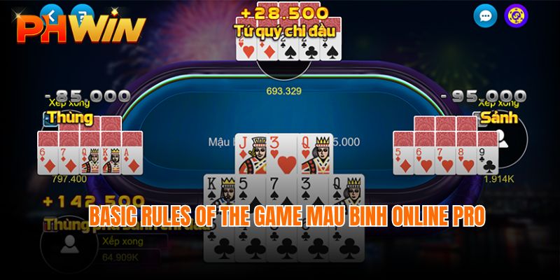 Basic rules of the game Mau Binh Online Pro