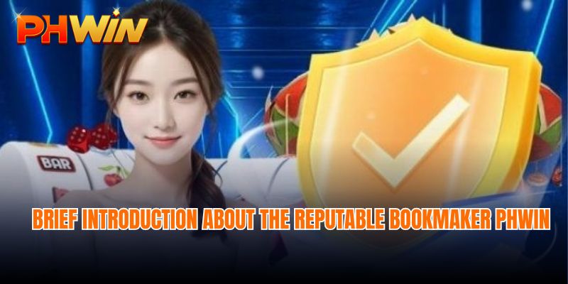 Brief introduction about the reputable bookmaker Phwin