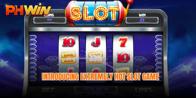 Introducing extremely hot Slot game entertainment products