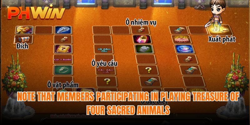 Note that members participating in playing Treasure of four sacred animals should understand clearly