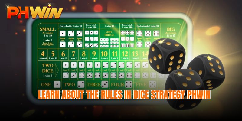 Learn about the rules in Dice strategy Phwin