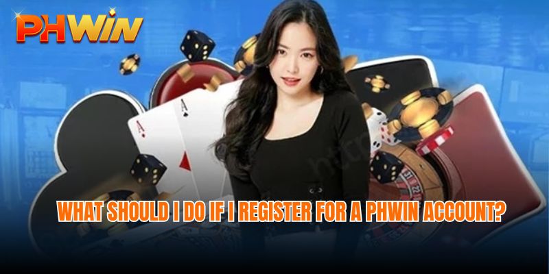 What should I do if I register for a Phwin account?